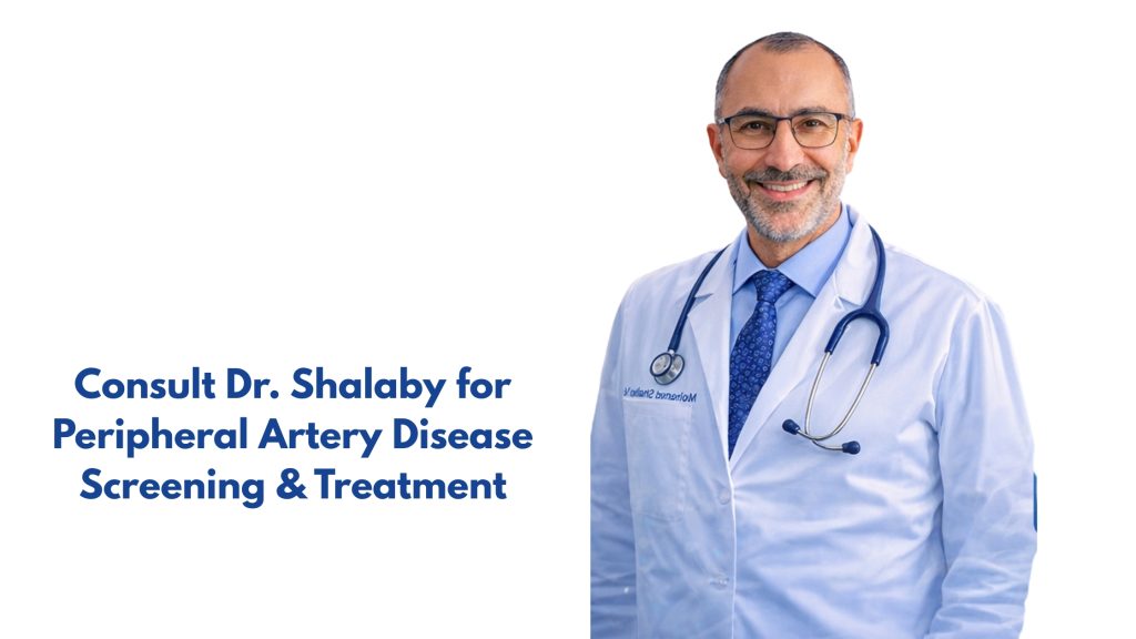 Consult Dr. Shalaby - A Board-Certified Peripheral Artery Disease Doctor